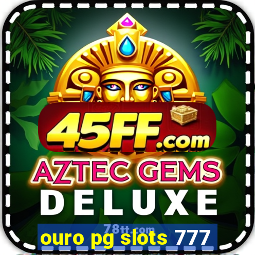 ouro pg slots 777